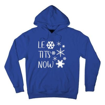 Le Tits Now Gift Let It Snow Gift Humor Christmas Gift Tall Hoodie