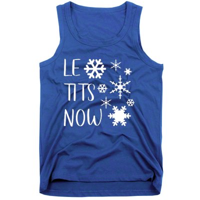 Le Tits Now Gift Let It Snow Gift Humor Christmas Gift Tank Top