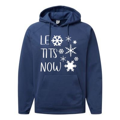 Le Tits Now Gift Let It Snow Gift Humor Christmas Gift Performance Fleece Hoodie