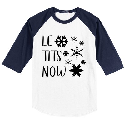 Le Tits Now Gift Let It Snow Gift Humor Christmas Gift Baseball Sleeve Shirt