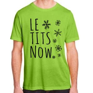 Le Tits Now Gift Let It Snow Gift Humor Christmas Adult ChromaSoft Performance T-Shirt