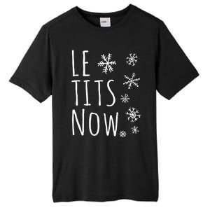 Le Tits Now Gift Let It Snow Gift Humor Christmas Tall Fusion ChromaSoft Performance T-Shirt