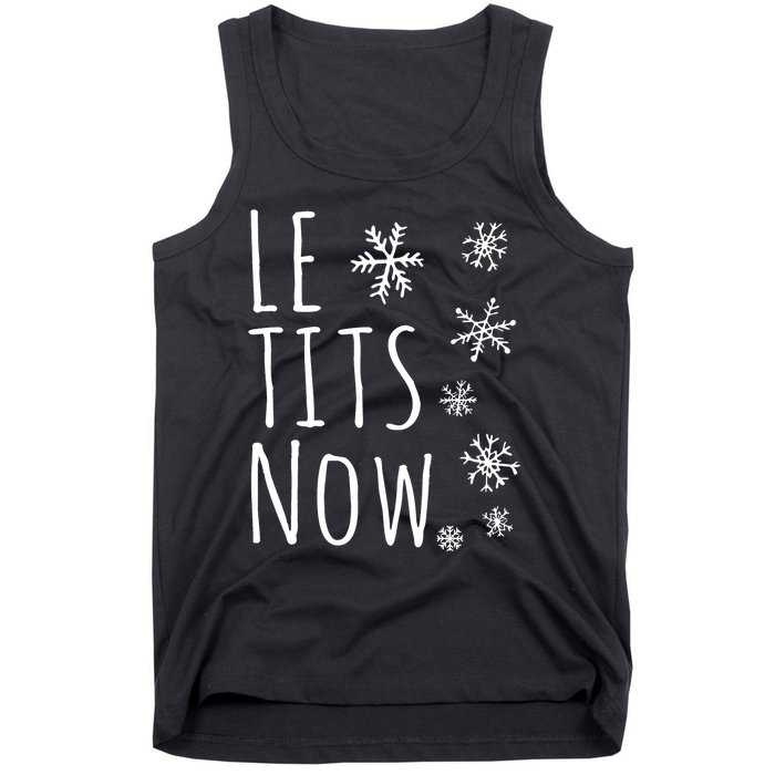 Le Tits Now Gift Let It Snow Gift Humor Christmas Tank Top