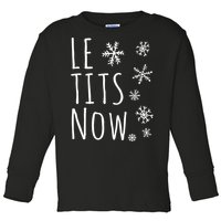 Le Tits Now Gift Let It Snow Gift Humor Christmas Toddler Long Sleeve Shirt