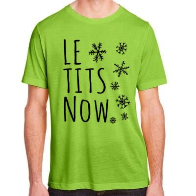 Le Tits Now Gift Let It Snow Gift Humor Christmas Gift Adult ChromaSoft Performance T-Shirt