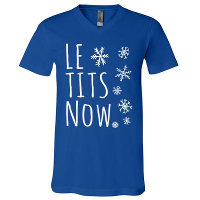 Le Tits Now Gift Let It Snow Gift Humor Christmas Gift V-Neck T-Shirt