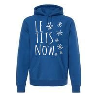 Le Tits Now Gift Let It Snow Gift Humor Christmas Gift Premium Hoodie