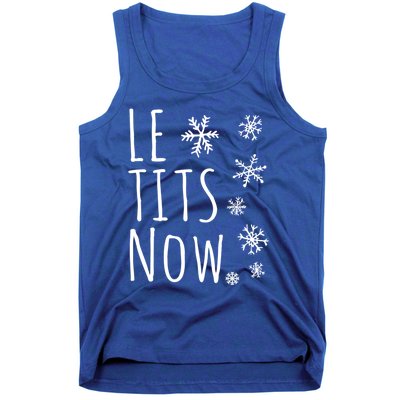 Le Tits Now Gift Let It Snow Gift Humor Christmas Gift Tank Top