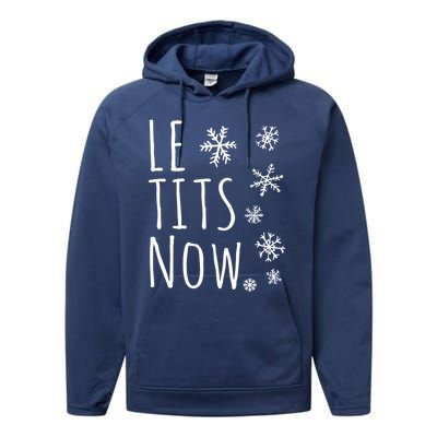 Le Tits Now Gift Let It Snow Gift Humor Christmas Gift Performance Fleece Hoodie