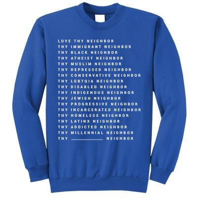 Love Thy Neighbor Thy Immigrant Neighbor Thy Black Neighbor Gift Sweatshirt