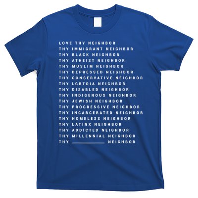 Love Thy Neighbor Thy Immigrant Neighbor Thy Black Neighbor Gift T-Shirt