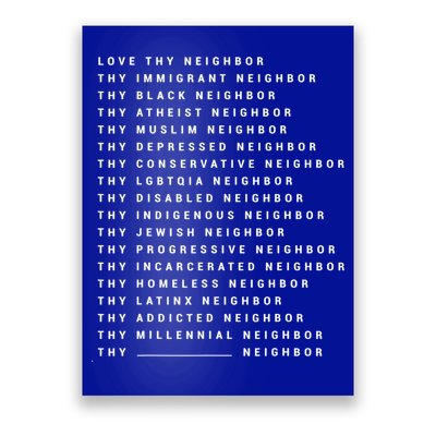 Love Thy Neighbor Thy Immigrant Neighbor Thy Black Neighbor Gift Poster