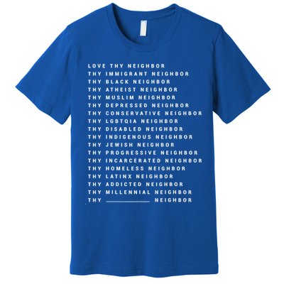 Love Thy Neighbor Thy Immigrant Neighbor Thy Black Neighbor Gift Premium T-Shirt