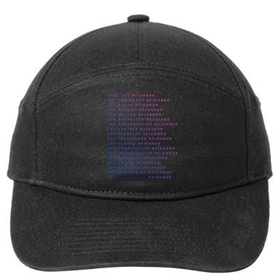 Love Thy Neighbor Thy Immigrant Neighbor Thy Black Neighbor Funny Gift 7-Panel Snapback Hat