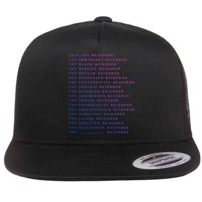 Love Thy Neighbor Thy Immigrant Neighbor Thy Black Neighbor Funny Gift Flatbill Hat