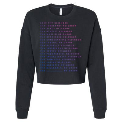 Love Thy Neighbor Thy Immigrant Neighbor Thy Black Neighbor Funny Gift Cropped Pullover Crew