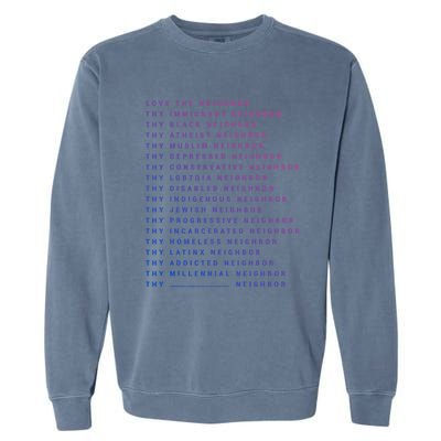 Love Thy Neighbor Thy Immigrant Neighbor Thy Black Neighbor Funny Gift Garment-Dyed Sweatshirt