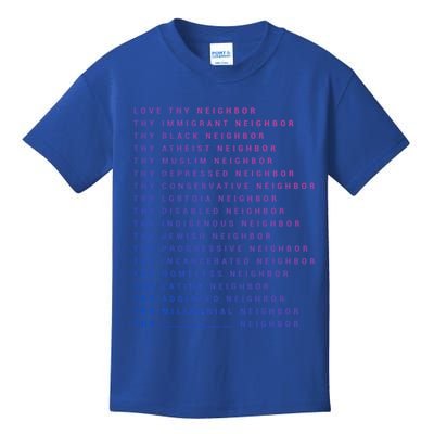 Love Thy Neighbor Thy Immigrant Neighbor Thy Black Neighbor Funny Gift Kids T-Shirt
