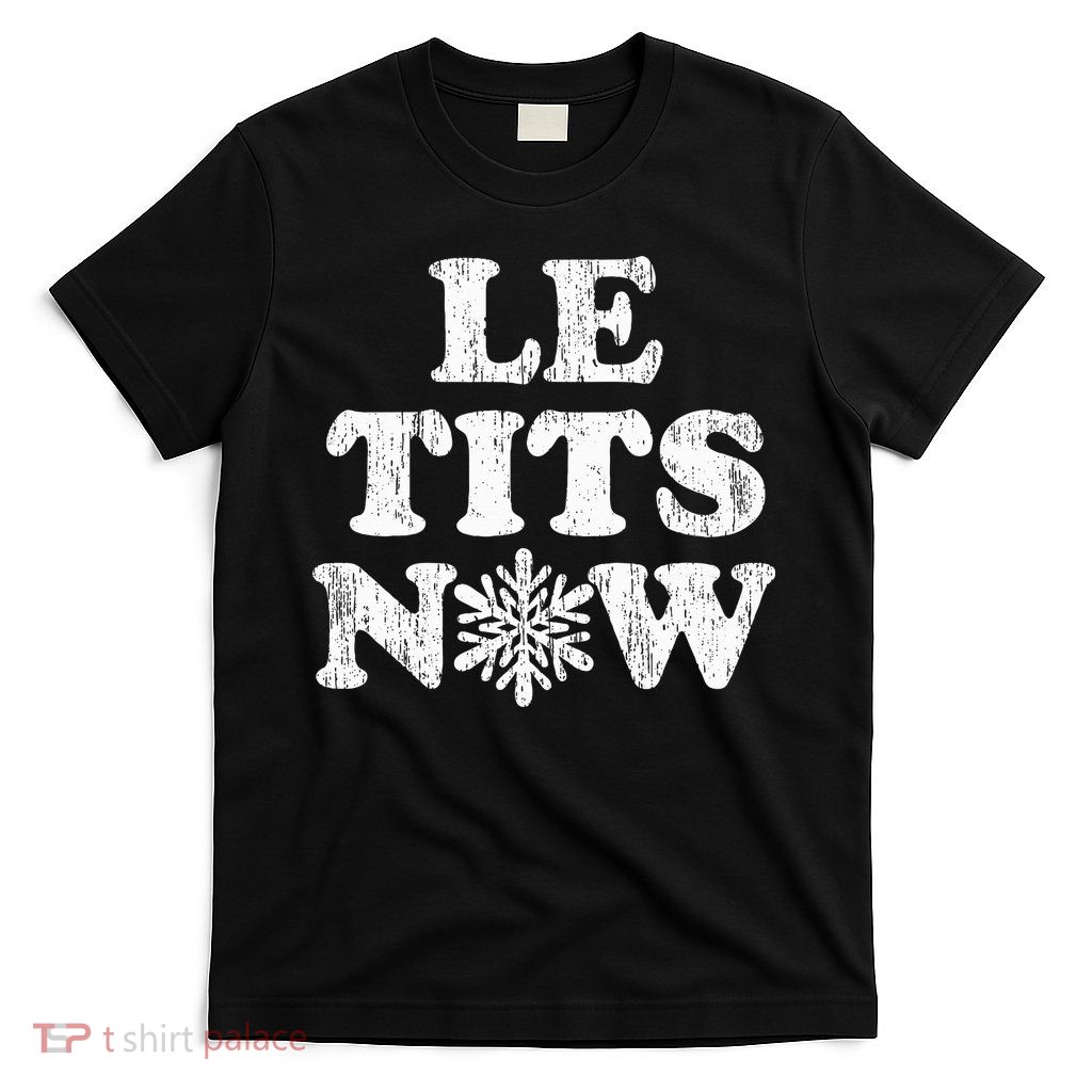 Le Tits Now T-Shirt