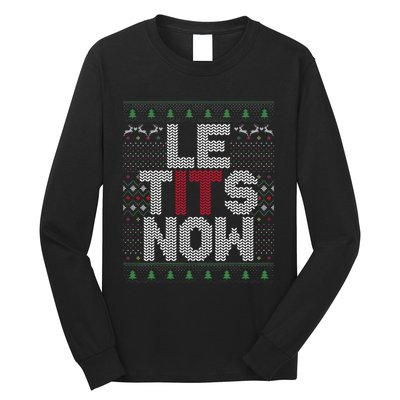 Le Tits Now Christmas Let It Snow Ugly Christmas Long Sleeve Shirt