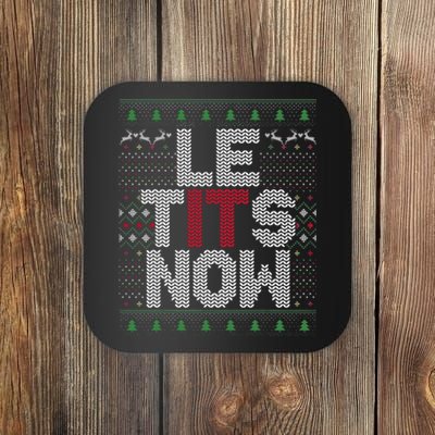 Le Tits Now Christmas Let It Snow Ugly Christmas Coaster