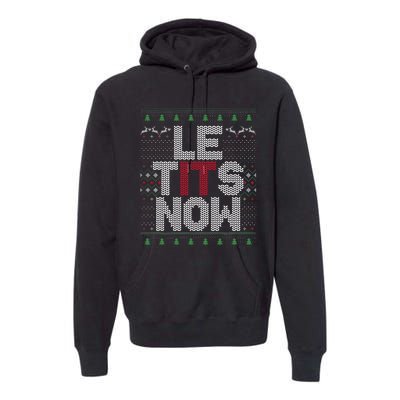 Le Tits Now Christmas Let It Snow Ugly Christmas Premium Hoodie