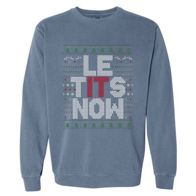 Le Tits Now Christmas Let It Snow Ugly Christmas Garment-Dyed Sweatshirt