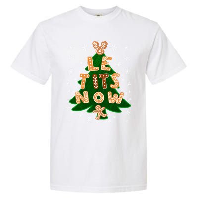 Le Tits Now Let It Snow Humor Christmas Funny Gift Garment-Dyed Heavyweight T-Shirt