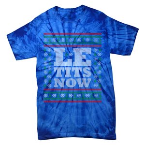 Le Tits Now Ugly Christmas Let It Snow Great Gift Tie-Dye T-Shirt