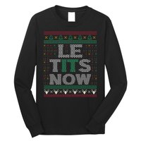 Le Tits Now Christmas Let It Snow Ugly Sweater Funny Long Sleeve Shirt