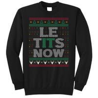 Le Tits Now Christmas Let It Snow Ugly Sweater Funny Tall Sweatshirt