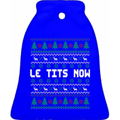 Le Tits Now Ugly Christmas Sweater Let It Snow Gift Ceramic Bell Ornament