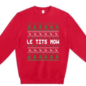 Le Tits Now Ugly Christmas Sweater Let It Snow Gift Premium Crewneck Sweatshirt