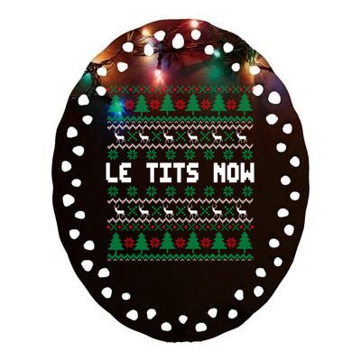 Le Tits Now Ugly Christmas Sweater Let It Snow Gift Ceramic Oval Ornament