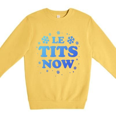 Le Tits Now Let It Snow Funny Christmas Winter Xmas Wordplay Gift Premium Crewneck Sweatshirt