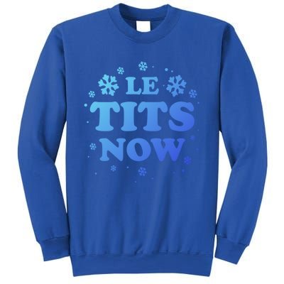 Le Tits Now Let It Snow Funny Christmas Winter Xmas Wordplay Gift Sweatshirt