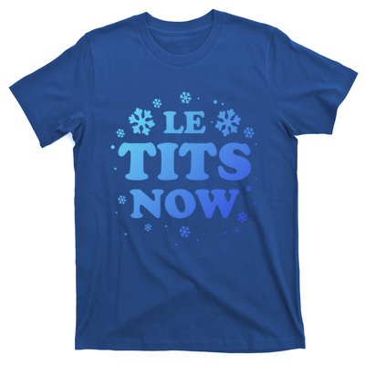 Le Tits Now Let It Snow Funny Christmas Winter Xmas Wordplay Gift T-Shirt