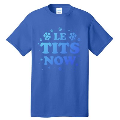 Le Tits Now Let It Snow Funny Christmas Winter Xmas Wordplay Gift Tall T-Shirt