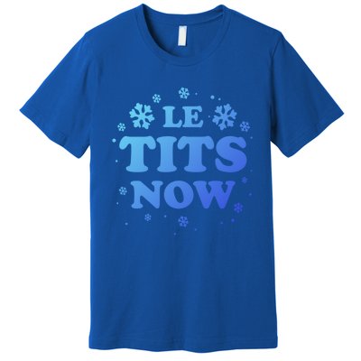 Le Tits Now Let It Snow Funny Christmas Winter Xmas Wordplay Gift Premium T-Shirt