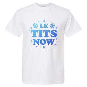 Le Tits Now Let It Snow Funny Christmas Winter Xmas Wordplay Gift Garment-Dyed Heavyweight T-Shirt