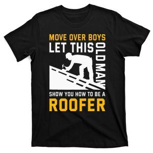 Let This Old Man Show You How To Be A Roofer Roofing T-Shirt