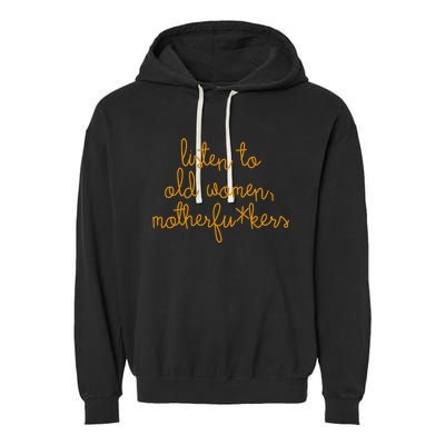 Listen To Old Women Motherfuckers Garment-Dyed Fleece Hoodie