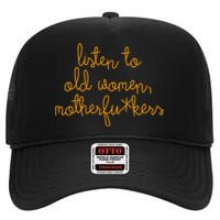 Listen To Old Women Motherfuckers High Crown Mesh Back Trucker Hat