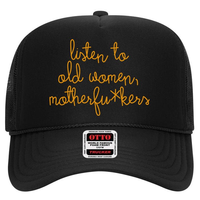 Listen To Old Women Motherfuckers High Crown Mesh Back Trucker Hat