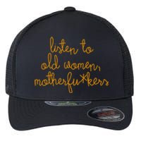 Listen To Old Women Motherfuckers Flexfit Unipanel Trucker Cap