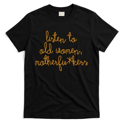 Listen To Old Women Motherfuckers T-Shirt