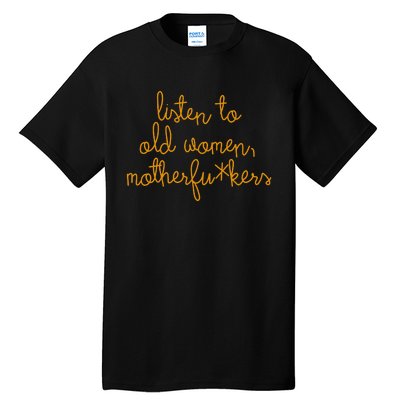 Listen To Old Women Motherfuckers Tall T-Shirt