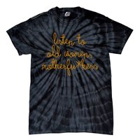 Listen To Old Women Motherfuckers Tie-Dye T-Shirt