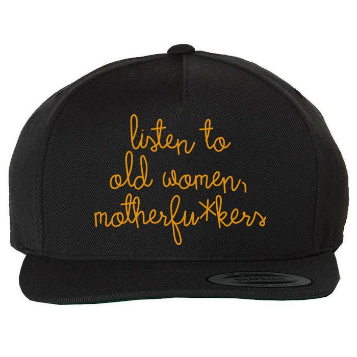 Listen To Old Women Motherfuckers Wool Snapback Cap