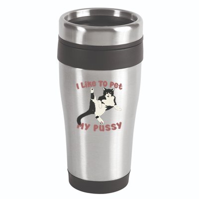 Like To Pet My Pussy Naughty Adult Cat Humor Saying 16oz Travel Tumbler